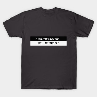 HACKEANDO EL MUNDO T-Shirt